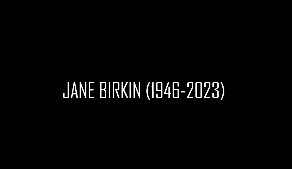 RIP Jane Birkin