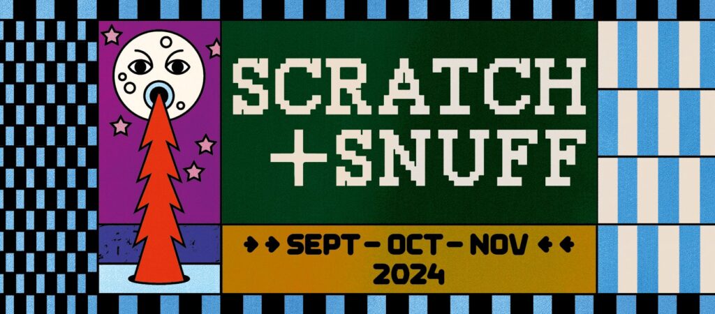 SCRATCH + SNUFF