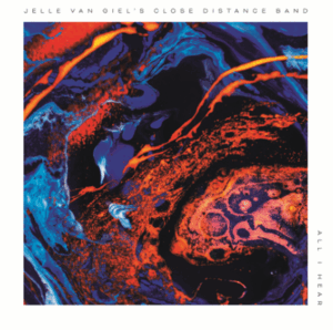 JELLE VAN GIEL'S CLOSE DISTANCE BAND © JELLE VAN GIEL'S CLOSE DISTANCE BAND